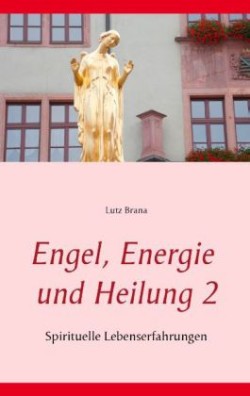 Engel, Energie und Heilung 2