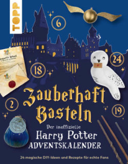 Zauberhaft basteln. Der inoffizielle Harry-Potter-Adventskalender. Adventskalenderbuch.