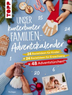 Unser kunterbunter Familien-Adventskalender. Der erste Adventskalender für die ganze Familie.