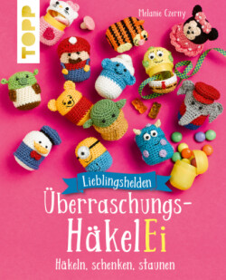 Lieblingshelden Überraschungs-HäkelEi (kreativ.kompakt.)