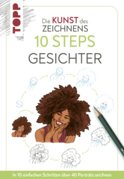 Die Kunst des Zeichnens 10 Steps - Gesichter