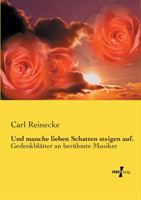 Und manche lieben Schatten steigen auf.