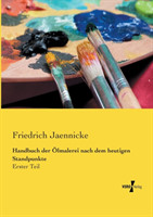 Handbuch der Ölmalerei nach dem heutigen Standpunkte