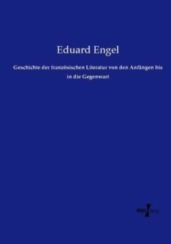 Geschichte der französischen Literatur von den Anfängen bis in die Gegenwart