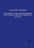 Grammatik, Logik, und Psychologie Ihre Prinzipien und ihr Verhaltnis zu einander