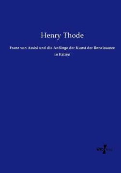 Franz von Assisi und die Anfänge der Kunst der Renaissance in Italien