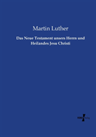 Neue Testament unsers Herrn und Heilandes Jesu Christi