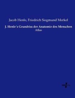 J. Henle's Grundriss der Anatomie des Menschen