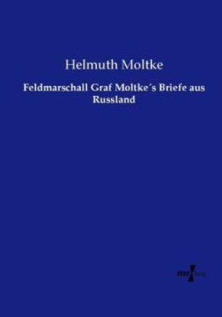 Feldmarschall Graf Moltke's Briefe aus Russland