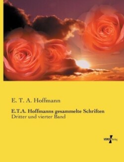 E.T.A. Hoffmanns gesammelte Schriften Dritter und vierter Band