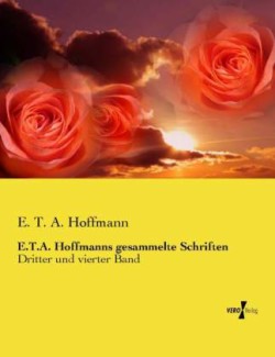 E.T.A. Hoffmanns gesammelte Schriften Dritter und vierter Band