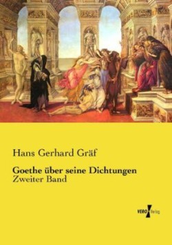 Goethe über seine Dichtungen