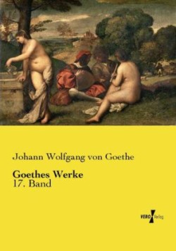 Goethes Werke 17. Band