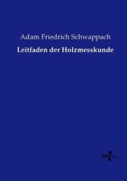 Leitfaden der Holzmesskunde