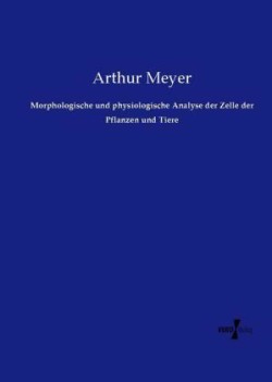 Morphologische und physiologische Analyse der Zelle der Pflanzen und Tiere