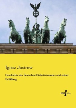 Geschichte des deutschen Einheitstraumes und seiner Erfüllung