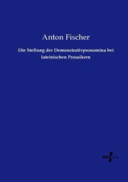 Die Stellung der Demonstrativpronomina bei lateinischen Prosaikern