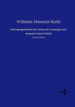 Naturgeschichte des Volkes als Grundlage einer deutschen Sozial-Politik