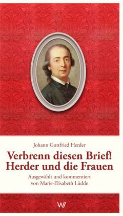 Verbrenn diesen Brief! Herder und die Frauen