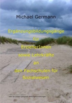 Ergänzungsbildungsgänge für Erzieherinnen und Erzieher sowie Lehrkräfte an den Fachschulen für Sozialwesen