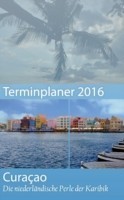 Curacao 2017 - Buchkalender Terminplaner mit 40-seitigem Reiseführer - Planen, Entdecken und Träumen