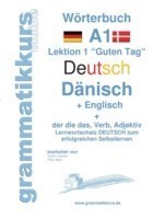 Wörterbuch Deutsch - Dänisch - Englisch Niveau A1 Lernwortschatz A1 Lektion 1 "Guten Tag Sprachkurs deutsch zum erfolgreichen Selbstlernen fur TeilnehmerInnen aus Danemark