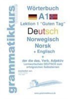 Wörterbuch Deutsch - Norwegisch - Englisch Niveau A1 Lernwortschatz A1 Lektion 1 "Guten Tag Sprachkurs Deutsch zum erfolgreichen Selbstlernen fur TeilnehmerInnen aus Norwegen
