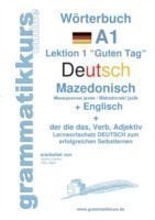 Wörterbuch Deutsch - Mazedonisch - Englisch Lernwortschatz A1 Mazedonisch fur Sprachkurs Deutsch zum erfolgreichen Selbstlernen fur TeilnehmerInnen aus Mazedonien