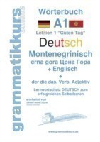 Wörterbuch Deutsch - Montenegrinisch - Englisch Niveau A1 Lernwortschatz A1 Lektion 1 "Guten Tag Sprachkurs Deutsch zum erfolgreichen Selbstlernen fur Freunde aus Montenegro