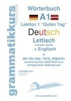 Wörterbuch Deutsch - Lettisch - Englisch Niveau A1 Lernwortschatz A1 Lektion 1 Guten Tag Sprachkurs Deutsch zum erfolgreichen Selbstlernen fur TeilnehmerInnen aus Lettland