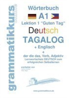 Wörterbuch Deutsch - Tagalog - Englisch A1 Lernwortschatz A1 Sprachkurs Deutsch zum erfolgreichen Selbstlernen fur TeilnehmerInnen aus Asien
