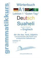Wörterbuch Deutsch - Suaheli Kiswahili - Englisch Lernwortschatz A1 Sprachkurs Deutsch zum erfolgreichen Selbstlernen fur TeilnehmerInnen aus Afrika