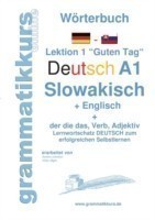 Wörterbuch Deutsch - Slowakisch - Englisch Niveau A1 Lernwortschatz A1 Lektion 1 "Guten Tag Sprachkurs Deutsch zum erfolgreichen Selbstlernen fur TeilnehmerInnen aus der Slowakei