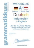 Wörterbuch Deutsch - Indonesisch - Englisch Lernwortschatz A1 Lektion 1 "Guten Tag Sprachkurs Deutsch zum erfolgreichen Selbstlernen fur TeilnehmerInnen aus Asien