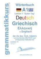 Wörterbuch Deutsch - Griechisch - Englisch Niveau A1 Lernwortschatz A1 Lektion 1 "Guten Tag Sprachkurs Deutsch zum erfolgreichen Selbstlernen fur TeilnehmerInnen aus Griechenland