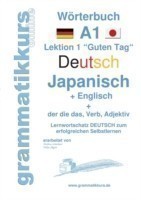 Wörterbuch Deutsch - Japanisch - Englisch Niveau A1 Lernwortschatz A1 Lektion 1 "Guten Tag Sprachkurs Deutsch zum erfolgreichen Selbstlernen fur TeilnehmerInnen aus Japan