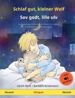 Schlaf gut, kleiner Wolf - Sov godt, lille ulv (Deutsch - Dänisch) Zweisprachiges Kinderbuch mit Hoerbuch zum Herunterladen
