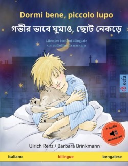 Dormi bene, piccolo lupo - গভীর ভাবে ঘুমাও, ছোট নেকড়ে (italiano - bengalese) Libro per bambini bilinguale con audiolibro da scaricare