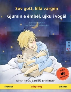 Sov gott, lilla vargen - Gjumin e ëmbël, ujku i vogël (svenska - albansk) Tvasprakig barnbok med ljudbok som nedladdning