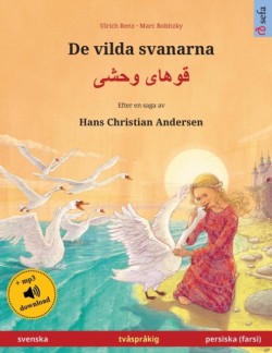 De vilda svanarna - قوهای وحشی (svenska - persiska (farsi)) Tvasprakig barnbok med ljudbok som mp3-nedladdning, fran 4-6 ar