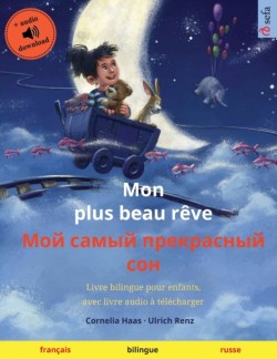 Mon plus beau rêve - Мой самый прекрасный сон (français - russe) Livre bilingue pour enfants, avec livre audio a telecharger