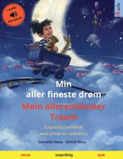 Min aller fineste drøm - Mein allerschönster Traum (norsk - tysk) Tospraklig barnebok, med nedlastbar lydbok