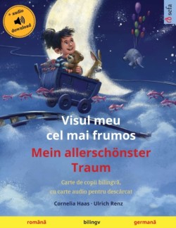 Visul meu cel mai frumos - Mein allerschönster Traum (română - germană) Carte de copii bilingv&#259;, cu carte audio pentru desc&#259;rcat
