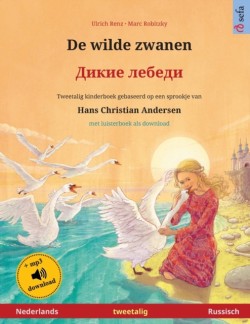 De wilde zwanen - Дикие лебеди (Nederlands - Russisch) Tweetalig kinderboek naar een sprookje van Hans Christian Andersen, met luisterboek als download