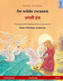 De wilde zwanen - &#2332;&#2306;&#2327;&#2354;&#2368; &#2361;&#2306;&#2360; (Nederlands - Hindi) Tweetalig kinderboek naar een sprookje van Hans Christian Andersen
