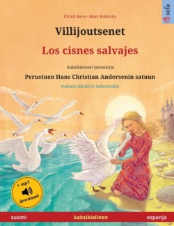 Villijoutsenet - Los cisnes salvajes (suomi - espanja) Kaksikielinen lastenkirja perustuen Hans Christian Andersenin satuun, aanikirja ja video saatavilla verkossa