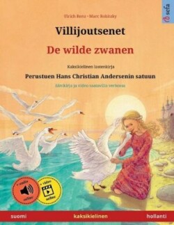 Villijoutsenet - De wilde zwanen (suomi - hollanti) Kaksikielinen lastenkirja perustuen Hans Christian Andersenin satuun, mukana aanikirja ladattavaksi