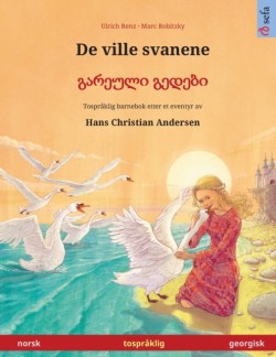 De ville svanene - გარეული გედები (norsk - georgisk) Tospraklig barnebok etter et eventyr av Hans Christian Andersen