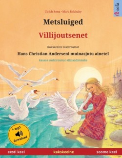 Metsluiged - Villijoutsenet (eesti keel - soome keel) Kakskeelne lasteraamat, Hans Christian Anderseni muinasjutu ainetel, kaasas audioraamat allalaadimiseks