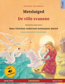 Metsluiged - De ville svanene (eesti keel - norra keel) Kakskeelne lasteraamat, Hans Christian Anderseni muinasjutu ainetel, kaasas audioraamat allalaadimiseks